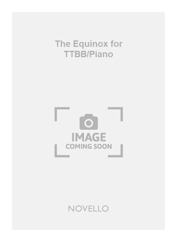 The Equinox for TTBB/Piano